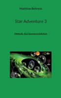 Star Adventure 3: Otekah, das Sonnenmädchen (German Edition) 3740743077 Book Cover