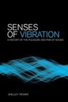 Senses of Vibration: A History of the Pleasure and Pain of Sound 1441148639 Book Cover