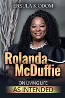 Rolanda McDuffie on Living Life As Intended 1736571745 Book Cover