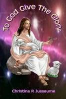 To God Give The Glory 1409280268 Book Cover