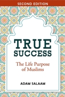 True Success: The Life Purpose of Muslims B0BV1KB3KN Book Cover