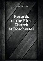 Records of the First Church at Dorchester 551856466X Book Cover