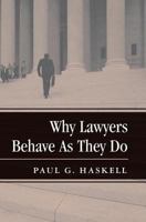 Why Lawyers Behave as They Do (New Perspectives on Law, Culture, and Society) 0813368979 Book Cover