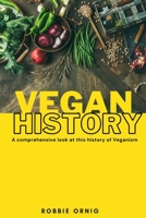 Vegan History, A comprehensive look at this history of Veganism 1447879821 Book Cover