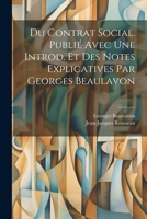 Du contrat social. Publié avec une introd. et des notes explicatives par Georges Beaulavon (French Edition) 1022431234 Book Cover