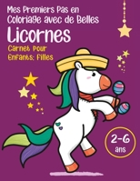 Mes premiers pas en coloriage avec de belles Licornes, Carnet pour enfants filles de 2 à 6 ans: Livre de coloriage relaxant avec des images très ... les toutes petites filles. B08P4XJ74Z Book Cover