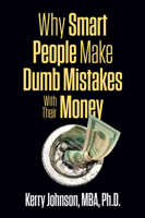 Why Smart People Make Dumb Mistakes with Their Money 1722501979 Book Cover