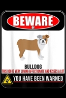 Beware Of Bulldog this dog very loving affectionate and kisses a lot you have been warned: Beware Of Bulldog Funny Warning Sign Journal/Notebook Blank Lined Ruled 6x9 100 Pages 1695494938 Book Cover