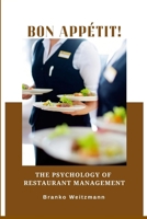 Bon appétit!: The Psychology of Restaurant Management 1326717707 Book Cover