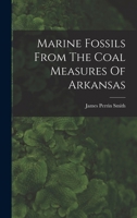 Marine Fossils From The Coal Measures Of Arkansas 1017255822 Book Cover