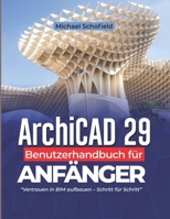 ArchiCAD 29 Benutzerhandbuch für Anfänger: Vertrauen in BIM aufbauen – Schritt für Schritt (German Edition) B0H4K2M14D Book Cover
