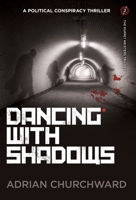Dancing With Shadows: A political conspiracy thriller (2) 1781324778 Book Cover