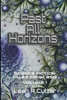 Past All Horizons: Science Fiction From BSQ 1644702886 Book Cover