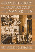 A People's History of the European Court of Human Rights: A People's History of the European Court of Human Rights, First Paperback Edition 0813544610 Book Cover