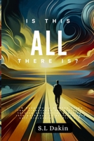 Is This All There Is?: A Journey Through Self-Discovery and Purpose B0CTPCFKYR Book Cover