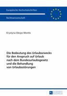 Die Bedeutung Des Urlaubszwecks Fuer Den Anspruch Auf Urlaub Nach Dem Bundesurlaubsgesetz Und Die Behandlung Von Urlaubsstoerungen 3631670079 Book Cover