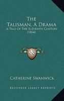 The Talisman, a Drama 1146205384 Book Cover