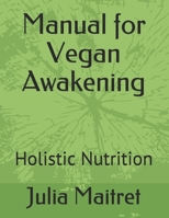 Manual for Vegan Awakening: Holistic Nutrition 107145384X Book Cover