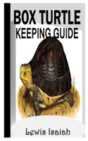 BOX TURTLE KEEPING GUIDE: A Complete Guide to Box Turtle Keeping B09G9QCK2Y Book Cover