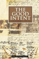 The Good Intent: The Story and Heritage of a Fresno Family 0979786711 Book Cover