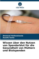 Wissen über den Nutzen von Spenderblut für die Gesundheit von Müttern und Blutspenden 620725337X Book Cover