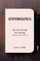 Autopoemographical: My Life Through My Writings (With lots of stories in between) 1665755105 Book Cover