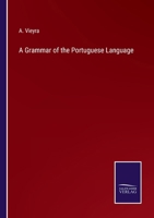 A Grammar of the Portuguese Language 3337085636 Book Cover