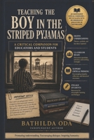 TEACHING THE BOY IN THE STRIPED PYJAMAS: A Critical Companion for Educators and Students B0HDL7CDG2 Book Cover