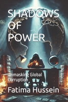 SHADOWS OF POWER: Unmasking Global Corruption B0DST9BCDT Book Cover