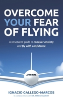 Overcome Your Fear of Flying: A Structured Guide to Conquer Anxiety and Fly with Confidence 9153144600 Book Cover