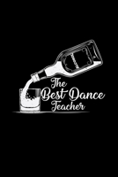 The best dance teacher alcohol: Dancing - 6x9 - grid - squared paper - notebook - notes 167105444X Book Cover