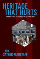 Heritage That Hurts: Tourists in the Memoryscapes of September 11 1598745441 Book Cover