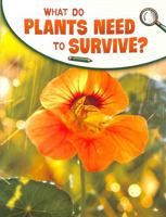 What Do Plants Need to Survive? (Science Enquiry) 1398225495 Book Cover