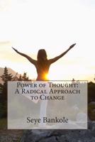 Power of Thought: A Radical Approach to Change 1490544348 Book Cover