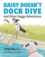 Daisy Doesn't Dock Dive and Other Doggy Adventures 1637554753 Book Cover