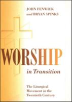 Worship in Transition: The Liturgical Movement in the Twentieth Century 0826408273 Book Cover