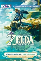 The Legend of Zelda Tears of the Kingdom Strategy Guide Book (Full Color - Premium Hardback): 100% Unofficial - 100% Helpful Walkthrough 1915980046 Book Cover