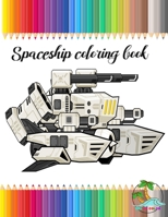 Spaceship coloring book: Set of Fantastic modern Space Ships for Adults and Kids B08RR9KXXR Book Cover