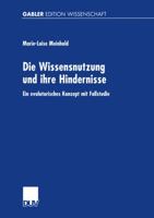 Die Wissensnutzung Und Ihre Hindernisse: Ein Evolutorisches Konzept Mit Fallstudie 382447381X Book Cover