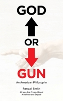 God or Gun: An American Philosophy B0GRWQNKYK Book Cover