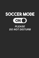 SOCCER MODE ON PLEASE DO NOT DISTURB: Notebook Fußball Notizbuch kariert squared Soccer Planer Journal 6x9 1692196502 Book Cover