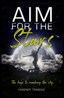 Aim for The Stars; The Keys to Reaching The Sky B0F22YLKB6 Book Cover