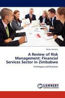 A Review of Risk Management: Financial Services Sector in Zimbabwe: Techniques and Practices 3659104868 Book Cover