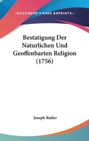 Bestatigung Der Naturlichen Und Geoffenbarten Religion (1756) 1104623439 Book Cover