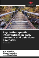 Psychotherapeutic interventions in early dementia and delusional psychosis: Case studies B0CGL85J97 Book Cover