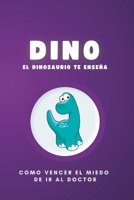 Dino El Dinosaurio: Como vencer el miedo de ir al doctor B0BRQ8F11M Book Cover