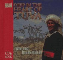 Deep in the Heart of Tuva: Cowboy Music from the Wild East (Deep in the Heart of Tuva) 1559613246 Book Cover