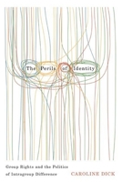 The Perils of Identity: Group Rights and the Politics of Intragroup Difference 0774820632 Book Cover
