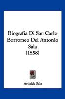 Biografia Di San Carlo Borromeo Del Antonio Sala (1858) 1160810702 Book Cover