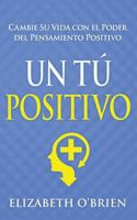Un T Positivo: Cambie Su Vida Con El Poder del Pensamiento Positivo 1496157052 Book Cover
